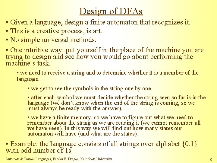 Design of DFAs • Given a language, design a finite automaton that recognizes it.