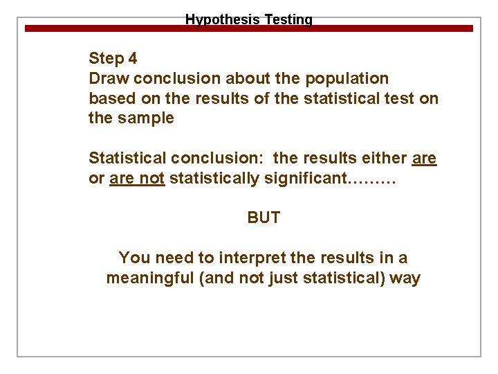 Hypothesis Testing Step 4 Draw conclusion about the population based on the results of