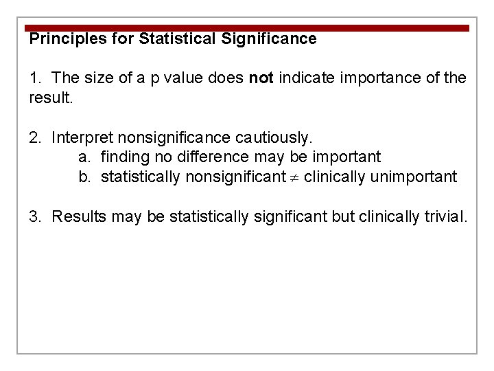 Principles for Statistical Significance 1. The size of a p value does not indicate