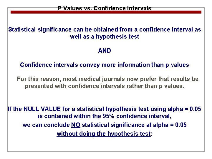 P Values vs. Confidence Intervals Statistical significance can be obtained from a confidence interval