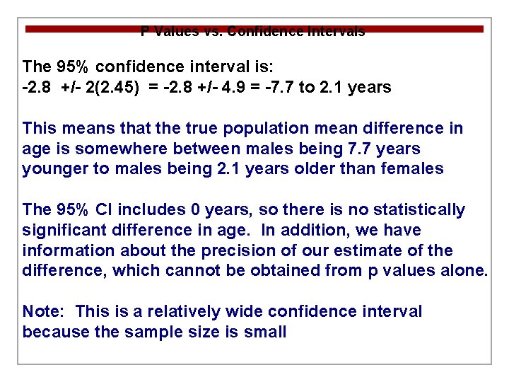P Values vs. Confidence Intervals The 95% confidence interval is: -2. 8 +/- 2(2.