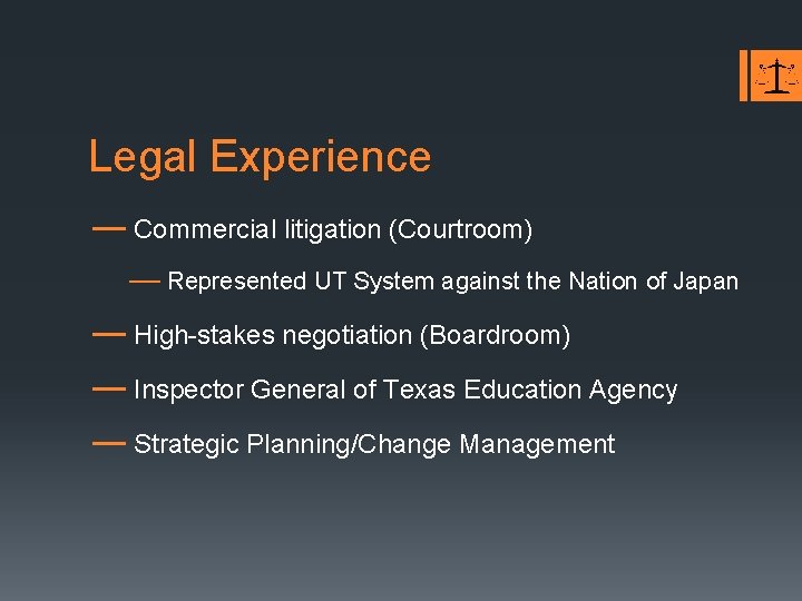 Legal Experience — Commercial litigation (Courtroom) — Represented UT System against the Nation of