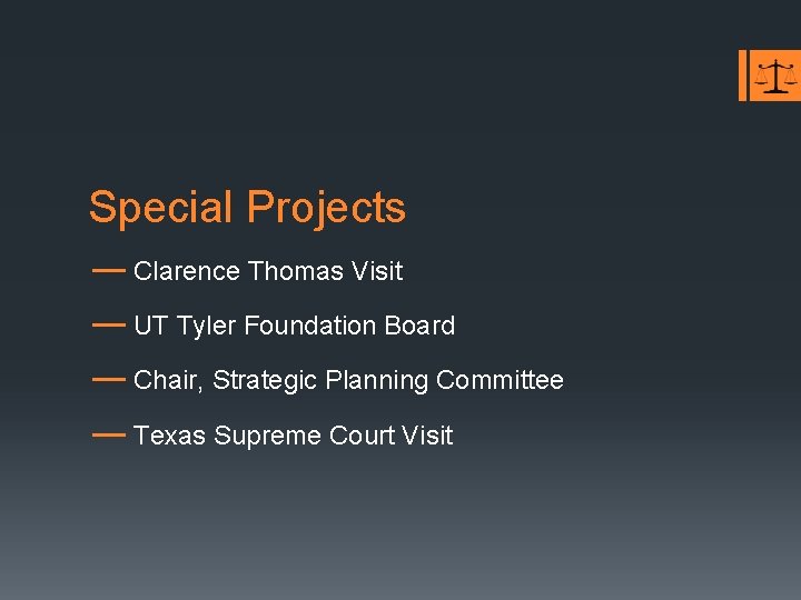 Special Projects — Clarence Thomas Visit — UT Tyler Foundation Board — Chair, Strategic