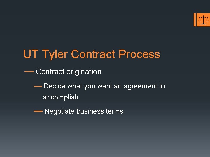 UT Tyler Contract Process — Contract origination — Decide what you want an agreement