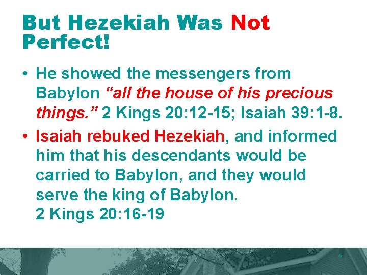 But Hezekiah Was Not Perfect! • He showed the messengers from Babylon “all the But Hezekiah Was Not Perfect! • He showed the messengers from Babylon “all the
