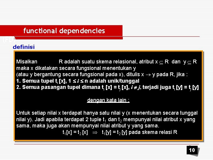 functional dependencies (FD) definisi Misalkan R adalah suatu skema relasional, atribut x R dan