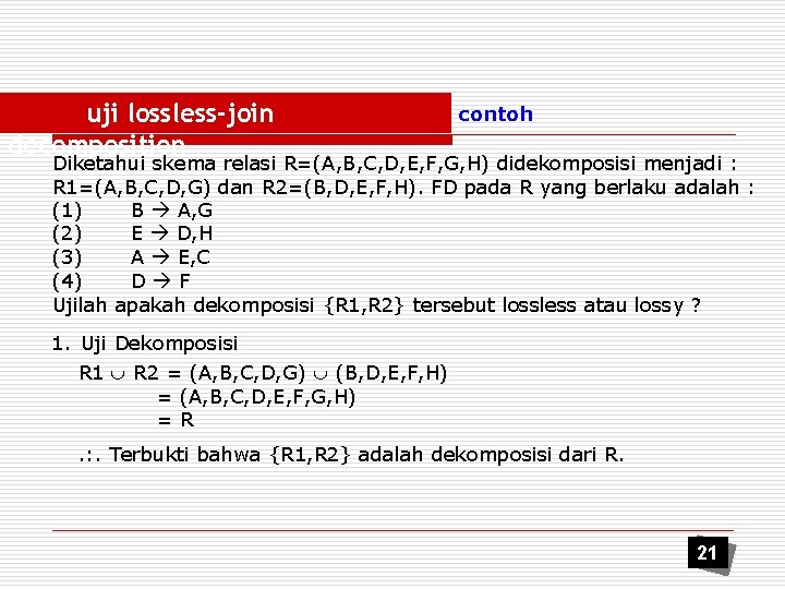 uji lossless-join decomposition contoh Diketahui skema relasi R=(A, B, C, D, E, F, G,