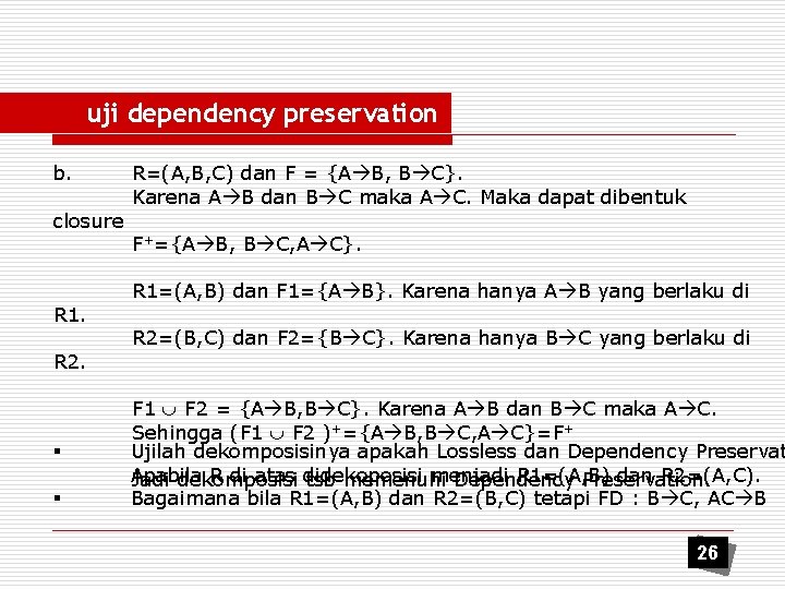 uji dependency preservation b. closure R=(A, B, C) dan F = {A B, B