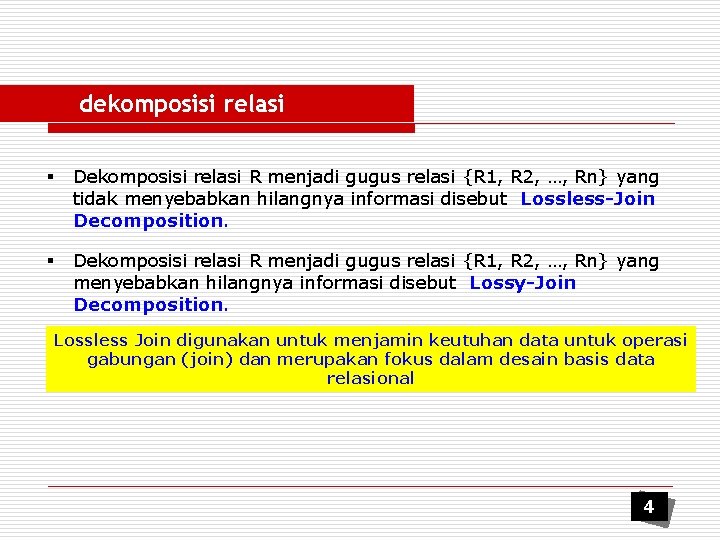 dekomposisi relasi § Dekomposisi relasi R menjadi gugus relasi {R 1, R 2, …,