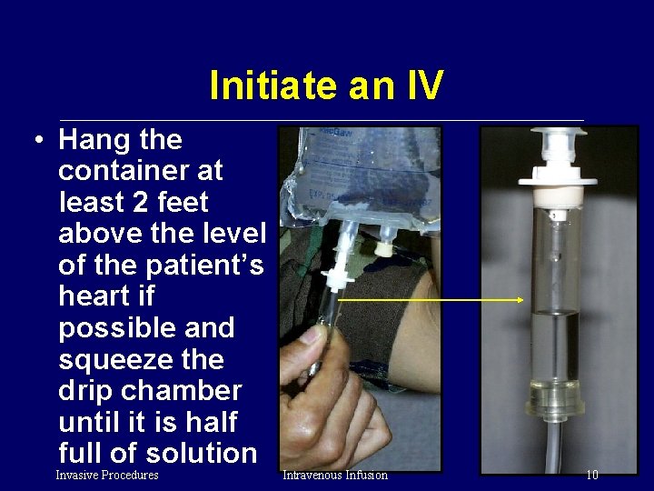 Initiate an IV • Hang the container at least 2 feet above the level