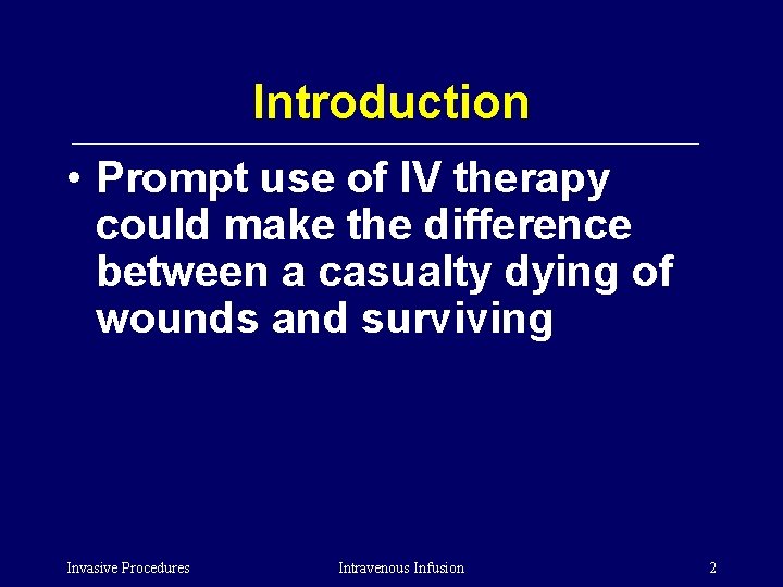 Introduction • Prompt use of IV therapy could make the difference between a casualty