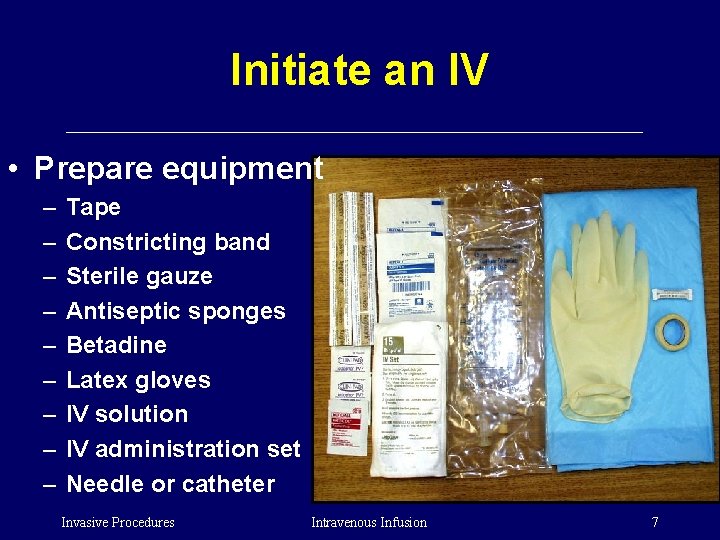 Initiate an IV • Prepare equipment – – – – – Tape Constricting band