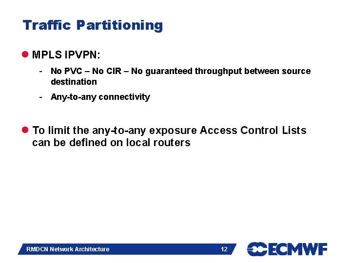 Traffic Partitioning l MPLS IPVPN: - No PVC – No CIR – No guaranteed