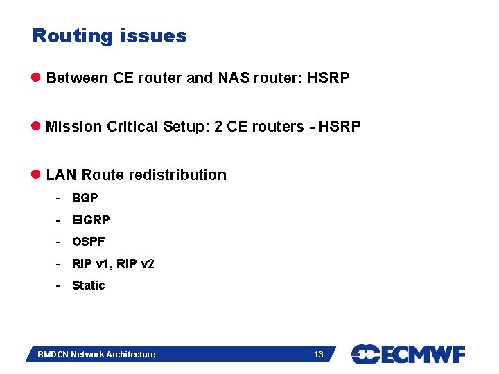 Routing issues l Between CE router and NAS router: HSRP l Mission Critical Setup: