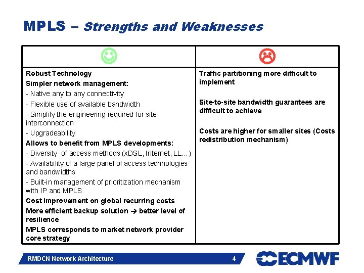 MPLS – Strengths and Weaknesses Robust Technology Simpler network management: - Native any to