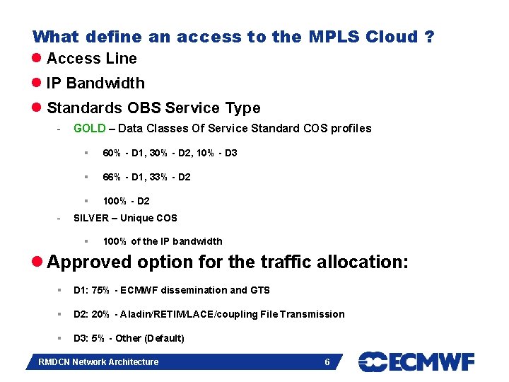 What define an access to the MPLS Cloud ? l Access Line l IP