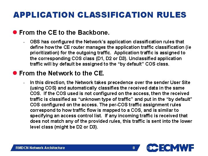 APPLICATION CLASSIFICATION RULES l From the CE to the Backbone. - OBS has configured