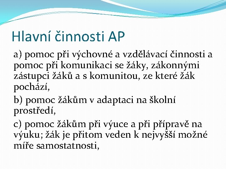 Hlavní činnosti AP a) pomoc při výchovné a vzdělávací činnosti a pomoc při komunikaci