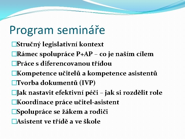 Program semináře �Stručný legislativní kontext �Rámec spolupráce P+AP – co je naším cílem �Práce