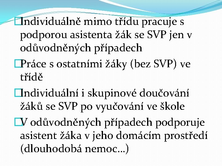 �Individuálně mimo třídu pracuje s podporou asistenta žák se SVP jen v odůvodněných případech