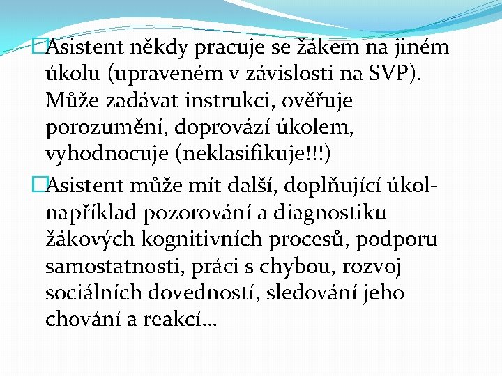 �Asistent někdy pracuje se žákem na jiném úkolu (upraveném v závislosti na SVP). Může �Asistent někdy pracuje se žákem na jiném úkolu (upraveném v závislosti na SVP). Může