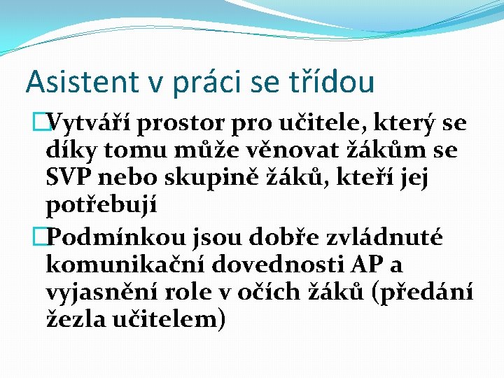 Asistent v práci se třídou �Vytváří prostor pro učitele, který se díky tomu může