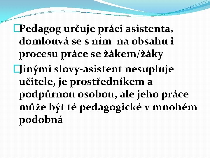 �Pedagog určuje práci asistenta, domlouvá se s ním na obsahu i procesu práce se