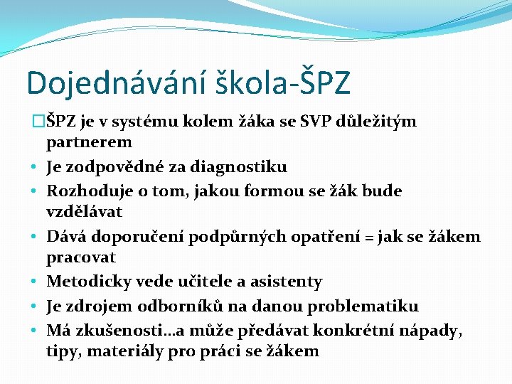 Dojednávání škola-ŠPZ �ŠPZ je v systému kolem žáka se SVP důležitým partnerem • Je