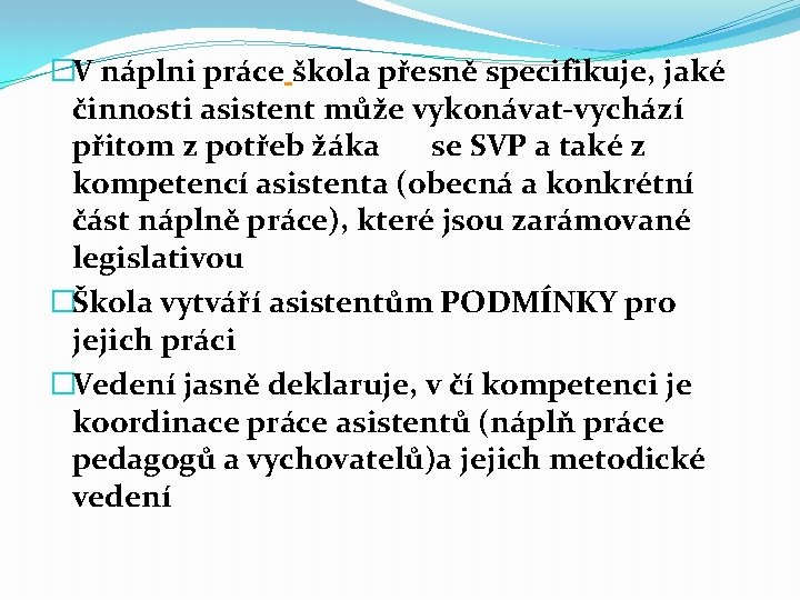 �V náplni práce škola přesně specifikuje, jaké činnosti asistent může vykonávat-vychází přitom z potřeb