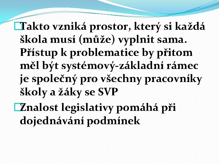 �Takto vzniká prostor, který si každá škola musí (může) vyplnit sama. Přístup k problematice