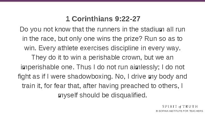 1 Corinthians 9: 22 -27 Do you not know that the runners in the