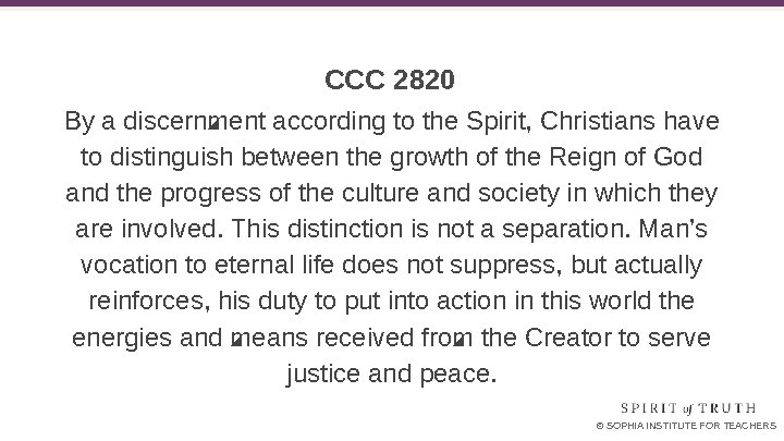 CCC 2820 By a discernment according to the Spirit, Christians have to distinguish between