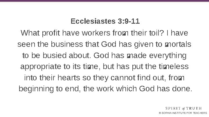 Ecclesiastes 3: 9 -11 What profit have workers from their toil? I have seen