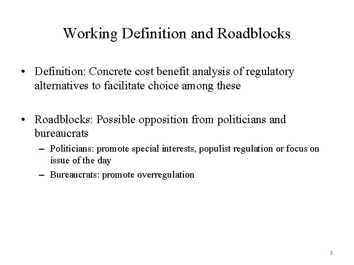 Working Definition and Roadblocks • Definition: Concrete cost benefit analysis of regulatory alternatives to