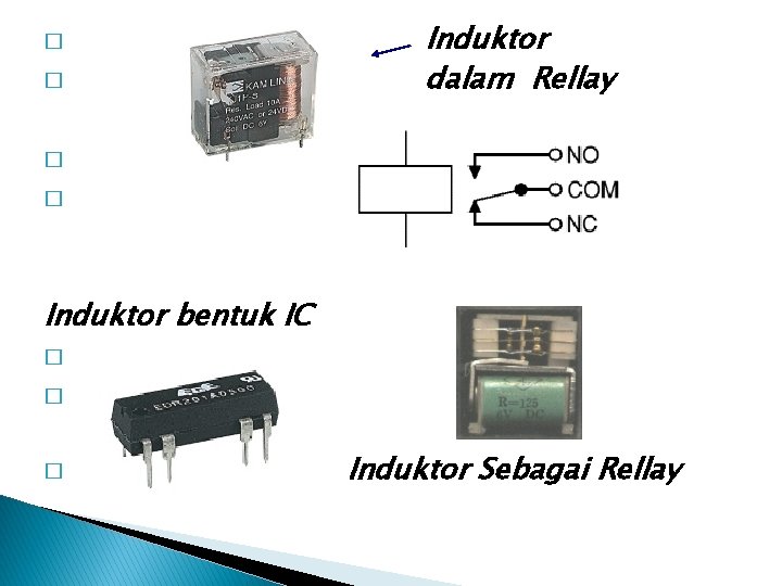 � � Induktor dalam Rellay � � Induktor bentuk IC � � � Induktor