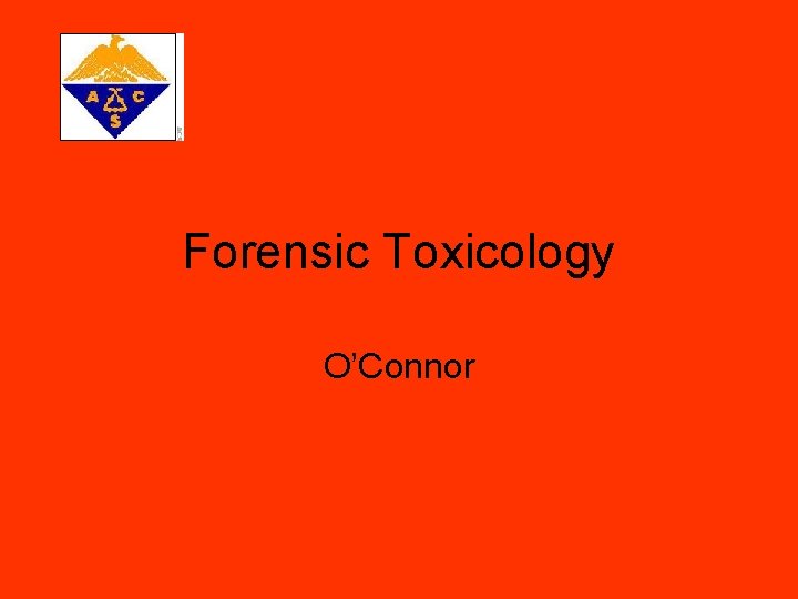 Forensic Toxicology O’Connor 