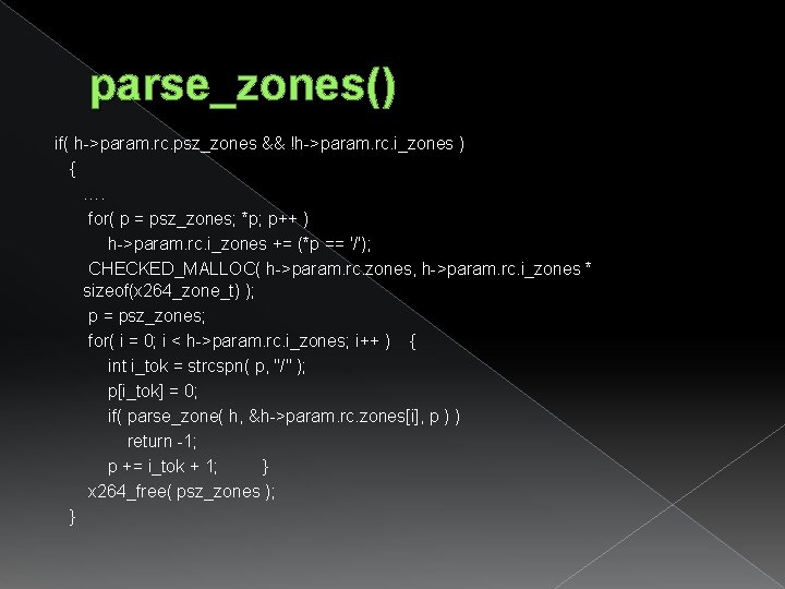 parse_zones() if( h->param. rc. psz_zones && !h->param. rc. i_zones ) { …. for( p parse_zones() if( h->param. rc. psz_zones && !h->param. rc. i_zones ) { …. for( p
