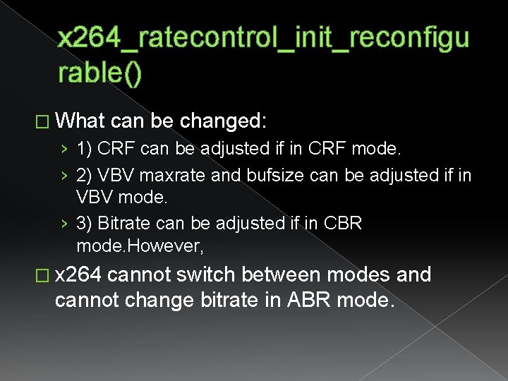 x 264_ratecontrol_init_reconfigu rable() � What can be changed: › 1) CRF can be adjusted x 264_ratecontrol_init_reconfigu rable() � What can be changed: › 1) CRF can be adjusted