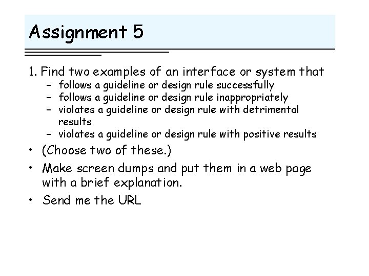 Assignment 5 1. Find two examples of an interface or system that – follows