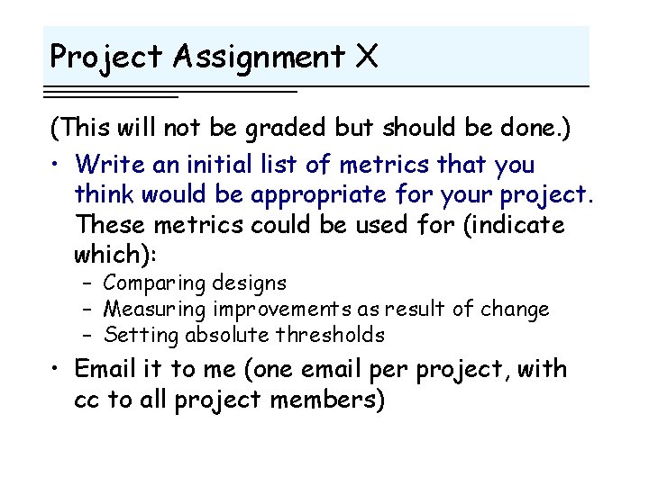 Project Assignment X (This will not be graded but should be done. ) •