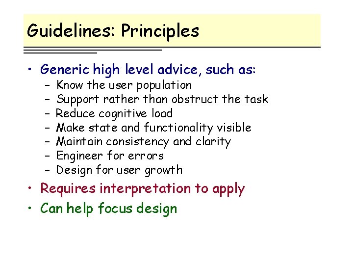 Guidelines: Principles • Generic high level advice, such as: – – – – Know