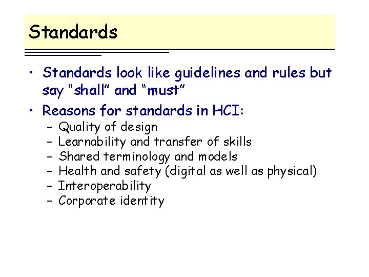 Standards • Standards look like guidelines and rules but say “shall” and “must” •