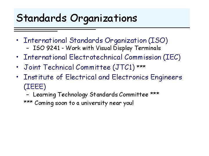 Standards Organizations • International Standards Organization (ISO) – ISO 9241 - Work with Visual
