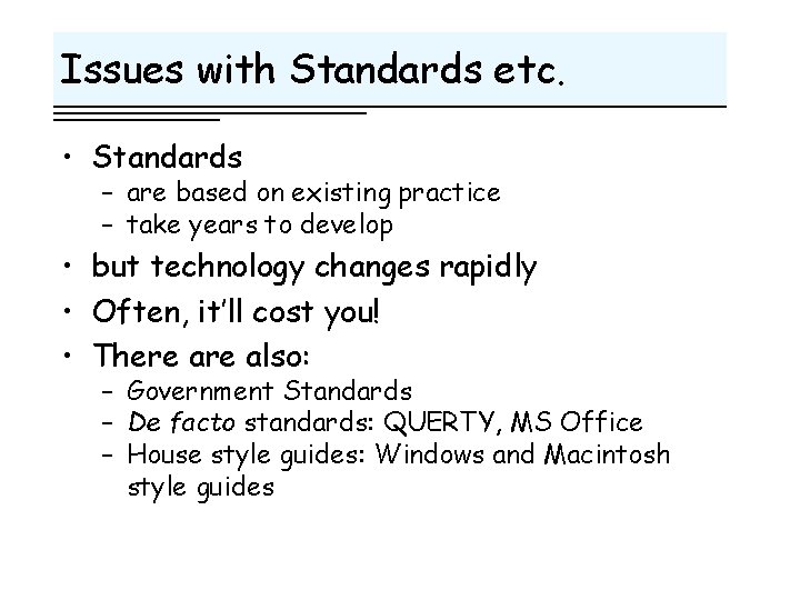 Issues with Standards etc. • Standards – are based on existing practice – take