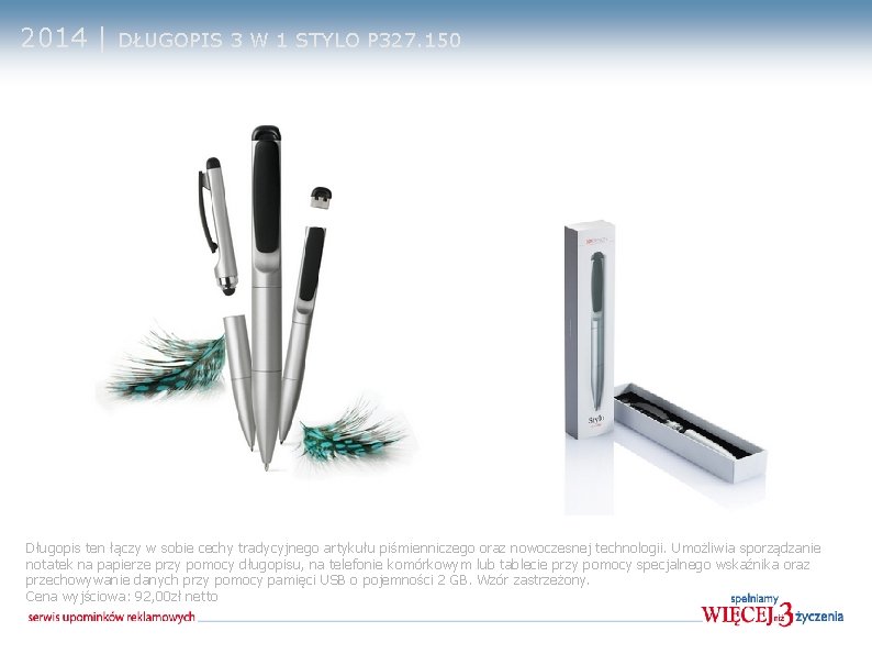 2014 | DŁUGOPIS 3 W 1 STYLO P 327. 150 Długopis ten łączy w