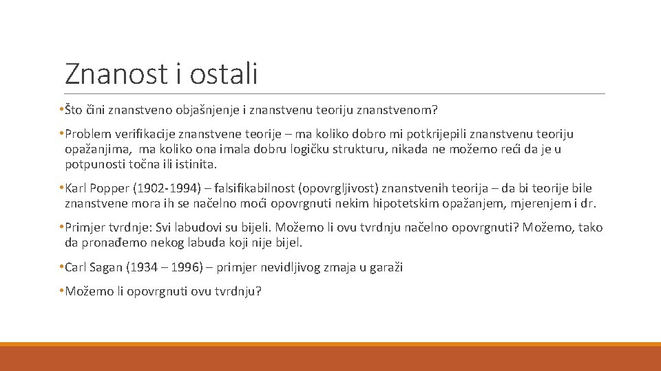 Znanost i ostali • Što čini znanstveno objašnjenje i znanstvenu teoriju znanstvenom? • Problem