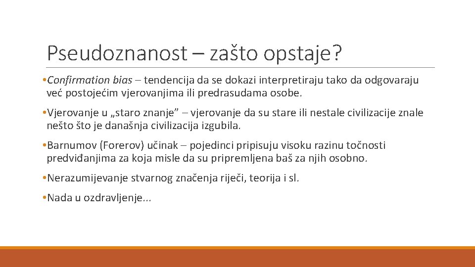 Pseudoznanost – zašto opstaje? • Confirmation bias – tendencija da se dokazi interpretiraju tako