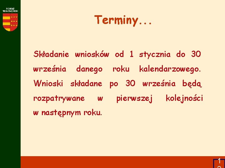 Terminy. . . Składanie wniosków od 1 stycznia do 30 września danego roku kalendarzowego.