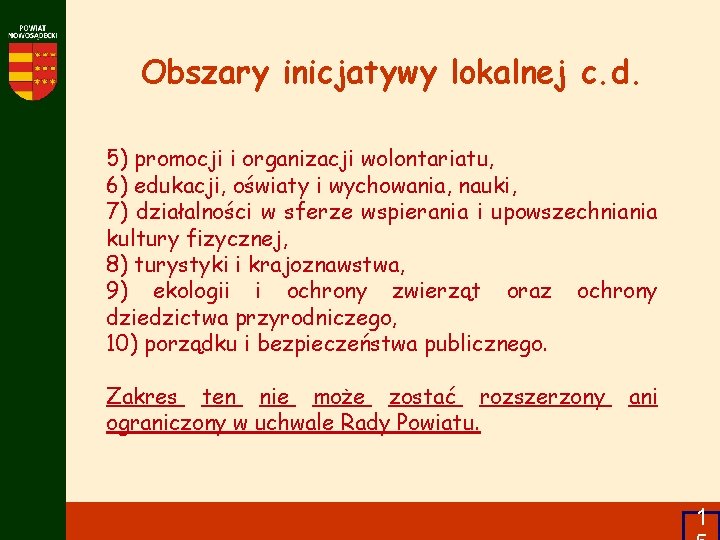 Obszary inicjatywy lokalnej c. d. 5) promocji i organizacji wolontariatu, 6) edukacji, oświaty i