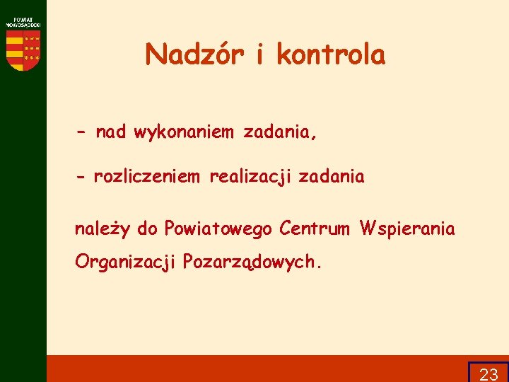 Nadzór i kontrola - nad wykonaniem zadania, - rozliczeniem realizacji zadania należy do Powiatowego